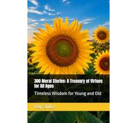 300 Moral Stories: A Treasury of Virtues for All Ages: Timeless Wisdom for Young and Old (The World Wisdom Archive)