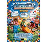 300 Number Challenge Expedition for Smart kids Ages 5+: Educational Activity Workbook for Smart Kids: 300 Thinking Challenges, Counting Games, and ... Kindergarten and First Grade Math Skills