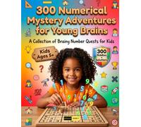 300 Numerical Mystery Adventures for Young Brains Ages 5+: Number Mystery Adventures for Young Brains: Fun Math Riddles, Counting Games, Addition and ... Thinking Activities for Kids & Adults