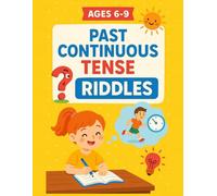 300 Past Continuous Tense Riddles: ESL Grammar Puzzles & Worksheets for Kids (Ages 6-9): Interactive Past Progressive Tense Exercises, Multiple-Choice ... English Grammar in a Fun Children’s Workbook