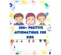 300+ Positive Affirmations for Kids: Daily Confidence Boosters to Build Self-Esteem, Overcome Negative Thoughts & Develop a Growth Mindset: Daily ... Negative Thoughts & Develop a Growth Mindset
