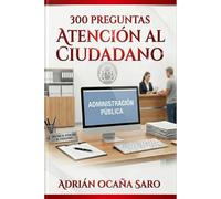 300 preguntas Atención al Ciudadano AGE (Preguntas para oposiciones)