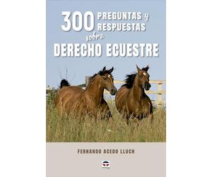 300 preguntas y respuestas sobre derecho ecuestre