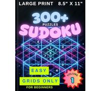 300+ Puzzles Sudoku Book EASY Grids Only Volume 1: Sudoku Puzzle Book | Easy Grids Only For Beginners | 8.5x11 Inches, 472 Pages | Large Print | 300+ ... Sudoku Book EASY GRIDS ONLY - LARGE PRINT)