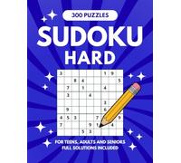 300 Puzzles Sudoku: Hard for Teens, Adults and Seniors - Full Solutions Included