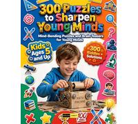 300 Puzzles to Sharpen Young Minds Ages 5+: Boost Focus and Cognitive Flexibility with Progressive Number Mysteries, Detective Riddles, Word Math ... Logic Adventures for Early Elementary Minds