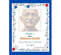 300 Q & A About Mahatma Gandhi: A Complete Knowledge & Quiz Guide