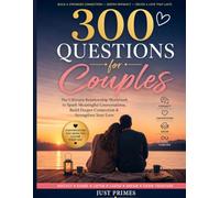 300 Questions for Couples: Deep Conversations, Meaningful Connection, and Relationship Growth Through Guided Questions, Communication Exercises, Date Night Prompts, and Couples Reflection Activities