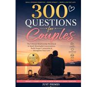 300 Questions for Couples: Deep Conversations, Meaningful Connection, and Relationship Growth Through Guided Questions, Communication Exercises, Date Night Prompts, and Couples Reflection Activities