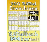 300 Rätsel Erwachsene Rätselbuch Mix Band 1: (Themen wortsuchrätsel , Sudoku, Gitterrätsel ,Labyrinthe, Binoxxo.........) mit allen Lösungen.