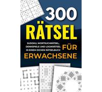 300 Rätsel für Erwachsene: Sudoku, Wortsuchrätsel, Denkspiele und Logikrätsel in einem dicken Rätselbuch