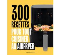 300 recetas para cocinarlo todo en la airfryer