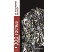 300 Roches et Minéraux: réédition (Les Indispensables Delachaux)