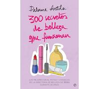 300 secretos de belleza que funcionan: Las mejores ideas, pistas y consejos de la directora de Belleza de TELVA durante 30 años (Fuera de colección)