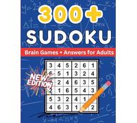 300+ Sudoku Brain Games with Answers for Adults: (New Edition) Challenge Your Brain and Boost Your Focus