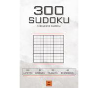 300 Sudoku dla Dorosłych.: Klasyczne Łamigłówki Sudoku dla Dorosłych z 4 Poziomami Trudności - Idealny Prezent dla Miłośników Sudoku