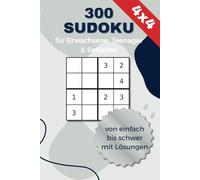300 Sudoku - für Erwachsene, Teenager und Senioren: abwechslungsreiche 4x4 Sudoku-Rätsel in drei Schwierigkeitsstufen - im handlichen A5-Format mit großer Schrift und Lösungen