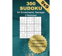 300 Sudoku - für Erwachsene, Teenager und Senioren: Leicht bis schwer - Sudoku-Spaß für alle mit großer Schrift und Lösungen