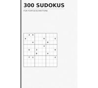 300 Sudoku für Fortgeschrittene: 300 Rätsel, fortgeschrittener Schwierigkeitsgrad