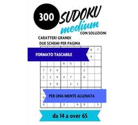 300 Sudoku Medium: 300 Schemi per Ragazzi e Adulti | Livello di Difficoltà: Medio | Passatempo per Allenare la Mente anche in vacanza | Due per pagina, perfetto da portare in viaggio | Con soluzioni