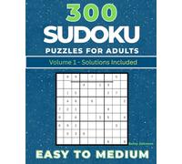 300 Sudoku Puzzles For Adults: Volume 1 - Easy to Medium - Solutions Included