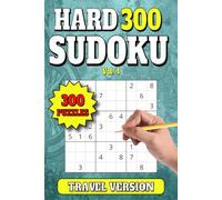 300 Sudoku Puzzles: Hard Level Travel Size Book for Adults, Seniors and Teens. 6"x9". Vol 4 (Sudoku 300 Hard Puzzles for Travel 6x9)