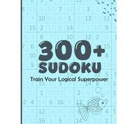 300+ SUDOKU with SOLUTION: Train Your Logical Superpower