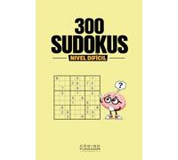 300 Sudokus Difíciles: 300 desafíos de nivel avanzado para entrenar tu lógica, concentración y capacidad de resolución de problemas (Pasatiempos)