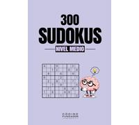 300 Sudokus Intermedios: 300 desafíos de nivel medio para entrenar tu lógica, concentración y capacidad de resolución de problemas (Pasatiempos)