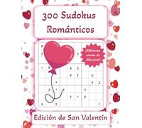 300 Sudokus Románticos - Edición de San Valentín: 300 Rompecabezas | Diferentes Niveles de Dificultad: Fácil, Intermedio, Difícil | Ideal para un Regalo de San Valentín