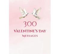300 Valentine’s Day Messages: For Cards, Fortune Cookies, and More