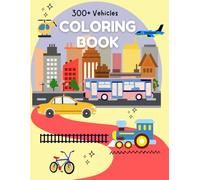 300+ Vehicles Colouring Book for Kids: Ages 3 to 8