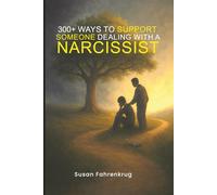 300+ Ways to Support Someone Dealing with a Narcissist