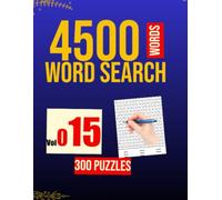 300 WORD SEARCH - 4500 WORDS: VOL . 015 (300 WORD SEARCH PUZZLE IN EACH BOOK)