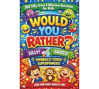 300 Would You Rather Questions for Kids: Silly, Gross, Funny & Family-Friendly Fun: Themed Sections for Game Night, School, Travel & Lightning Round Laughs | Ages 6-10
