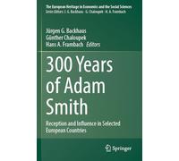 300 Years of Adam Smith: Reception and Influence in Selected European Countries: 27 (The European Heritage in Economics and the Social Sciences)