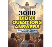 3000 BIBLE QUESTIONS AND ANSWERS MULTIPLE CHOICE: ULTIMATE QUIZ AND TRIVIA BOOK TO SHARPEN AND DEEPEN YOUR UNDERSTANDING OF SCRIPTURES AND GROW (Vol. ... FOR GROWTH & TO DEEPEN FAITH IN GOD)