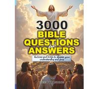 3000 BIBLE QUESTIONS AND ANSWERS MULTIPLE CHOICE: ULTIMATE QUIZ AND TRIVIA BOOK TO SHARPEN AND DEEPEN YOUR UNDERSTANDING OF SCRIPTURES AND GROW (Vol. ... FOR GROWTH & TO DEEPEN FAITH IN GOD)