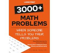 3000+ Math Problems - When Someone Tells You Their Problems: Easy Math Exercises for Seniors and Adults Relaxing Brain Training for Focus, Memory and Mental Clarity LARGE PRINT