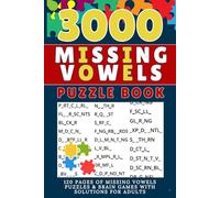 3000 missing vowels puzzle book: 120 Pages of Missing Vowels Puzzles & Brain Games with Solutions for Adults