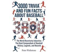 3000 Trivia And Fun Facts About Baseball: The Giant Compendium of Baseball History, Legends, and Records
