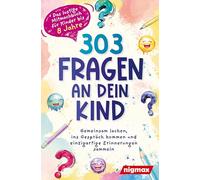303 Fragen an dein Kind - Das lustige Mitmachbuch für Kinder bis 8 Jahre: Gemeinsam lachen, ins Gespräch kommen und einzigartige Erinnerungen sammeln