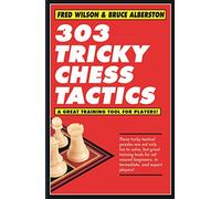 303 Tricky Chess Tactics: Volume 1