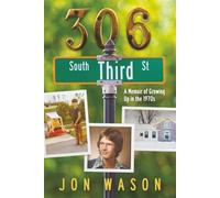 306 South Third Street: A Memoir of Growing Up in the 1970s