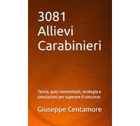 3081 Allievi Carabinieri: Teoria, quiz commentati, strategia e simulazioni per superare il concorso (Manuali Centamore per la preparazione ai concorsi pubblici)