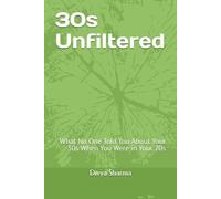 30s Unfiltered: What No One Told You About Your 30s When You Were in Your 20s