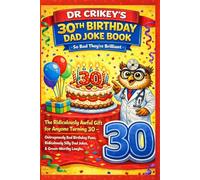 30th Birthday Dad Joke Book: So Bad… They’re Brilliant: Dad Jokes by Dr. Crikey