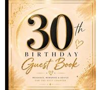 30th Birthday Guest Book: Messages, Memories & Advice to Celebrate 30 Amazing Years | Elegant Party Keepsake for Friends & Family