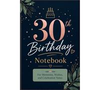 30th Birthday Notebook: For Memories, Wishes, and Celebration Notes | Navy Blue and Rose Gold Elegant Guest Book and Journal Gift for Women