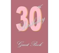 30th Birthday Rose Pink Guest Book: A lined sign in register for 150 names and messages with blank spaces for photos to use at a party.